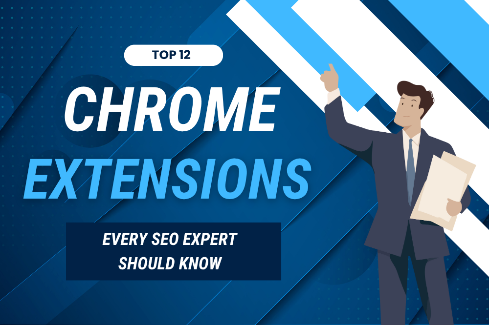 Top 12 Chrome Extensions Every SEO Expert Should Know