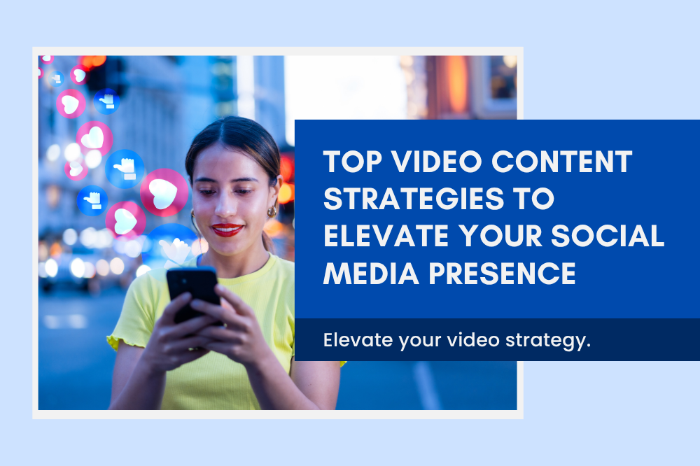 Top Video Content Strategies to Elevate Your Social Media Presence